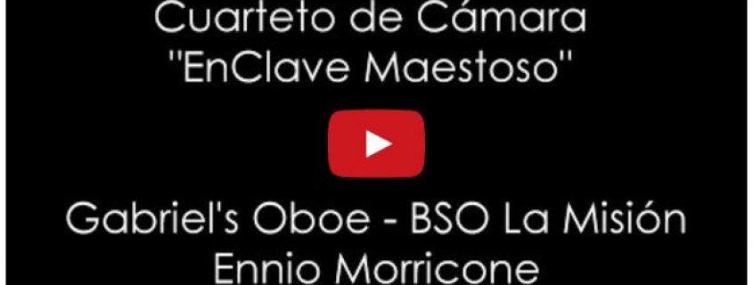 Gabriel&#039;s Oboe de la BSO de la Misión por el Cuarteto de Cámara EnClave Maestoso